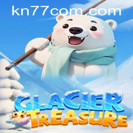 Exploring GlacierTreasure: A New Gaming Adventure with KN77 PH Login