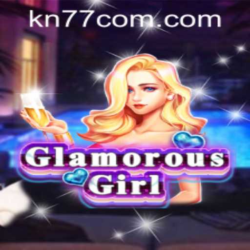 Exploring GlamorousGirl: The Exciting World of KN77 PH Login